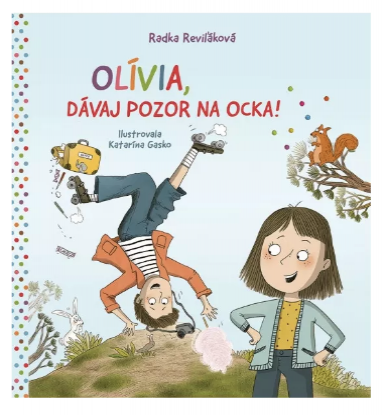 Olívia, davaj pozor na ocka!